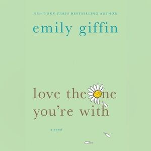 3 for $25 | Love the One You're With: A Novel by Emily Giffin | Hardcover Book